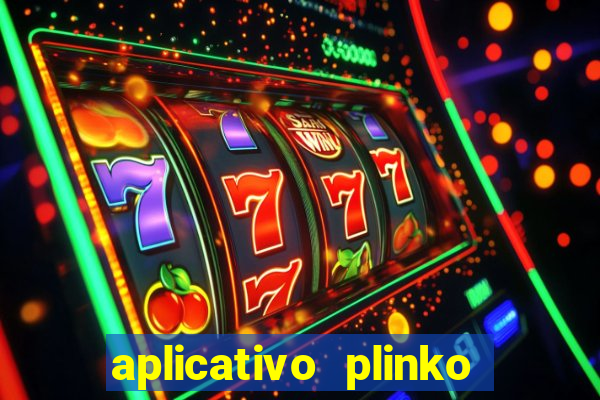 aplicativo plinko paga mesmo